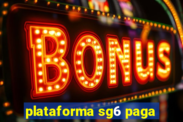 plataforma sg6 paga